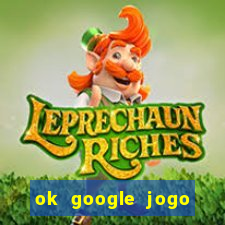 ok google jogo para ganhar dinheiro